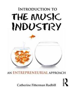 Introduction To The Music Industry di Catherine Fitterman Radbill edito da Taylor & Francis Ltd