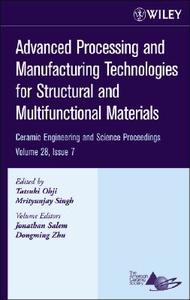 Advanced Processing and Manufacturing Technologies for Structural and Multifunctional Materials di Tatsuki Ohji edito da John Wiley & Sons