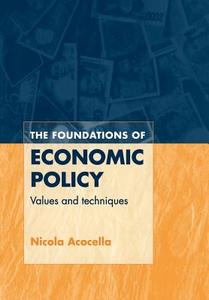 The Foundations of Economic Policy di Nicola Acocella edito da Cambridge University Press