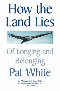 White, P:  How the Land Lies di Pat White edito da Victoria University Press