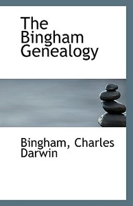 The Bingham Genealogy di Bingham Charles Darwin edito da Bibliolife