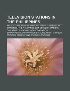 Television Stations In The Philippines: di Books Llc edito da Books LLC, Wiki Series