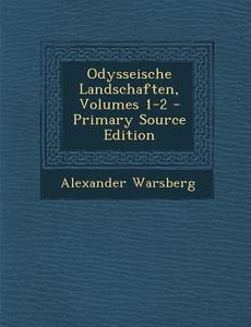 Odysseische Landschaften, Volumes 1-2 di Alexander Warsberg edito da Nabu Press
