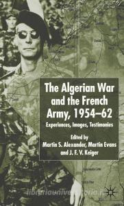 Algerian War and the French Army, 1954-62 di Martin S. Alexander, Martin Evans, J. F. V. Keiger edito da Palgrave Macmillan UK