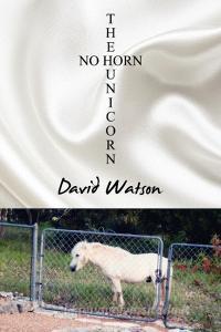 The No Horn Unicorn di David Watson edito da DORRANCE PUB CO INC