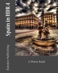 Spain in Hdr 4: A Photo Book di Kipepeo Publishing edito da Createspace