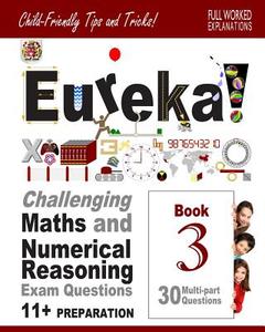 11+ Maths and Numerical Reasoning: Eureka! Challenging Exam Questions with Full Step-By-Step Methods, Tips and Tricks di Eureka! Eleven Plus edito da Createspace Independent Publishing Platform