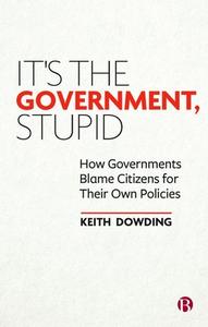 It's The Government, Stupid di Keith Dowding edito da Bristol University Press