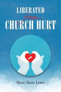 Liberated from Church Hurt di Shon Shree Lewis edito da Page Publishing Inc