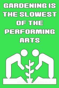 Gardening Is the Slowest of the Performing Arts di Lewis Wood edito da LIGHTNING SOURCE INC