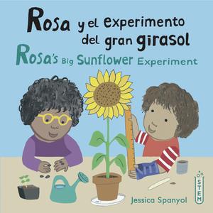 Rosa Y El Experimento del Gran Girasol/Rosa's Big Sunflower Experiment di Jessica Spanyol edito da CHILDS PLAY