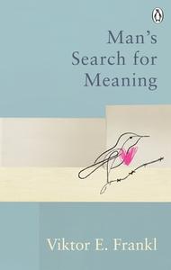 Man's Search For Meaning di Viktor E Frankl edito da Random House UK Ltd