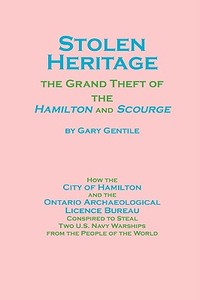 Stolen Heritage: The Grand Theft of the Hamilton and Scourge di Gary Gentile edito da GGP