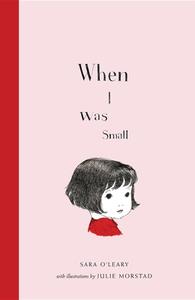 When I Was Small di Sara O'Leary edito da Simply Read Books