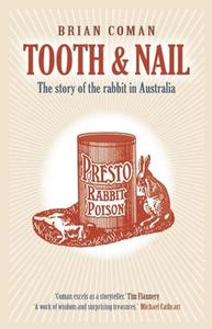 Tooth & Nail: The Story of the Rabbit in Australia di Brian Coman edito da TEXT PUB CO