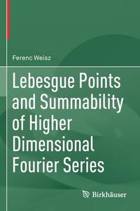 Lebesgue Points and Summability of Higher Dimensional Fourier Series di Ferenc Weisz edito da Springer International Publishing