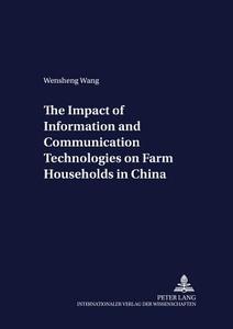 The Impact of Information and Communication Technologies on Farm Households in China di Wensheng Wang edito da Lang, Peter GmbH