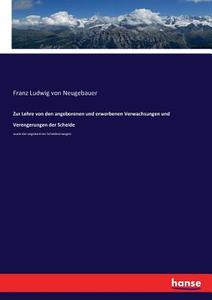 Zur Lehre von den angeborenen und erworbenen Verwachsungen und Verengerungen der Scheide di Franz Ludwig von Neugebauer edito da hansebooks