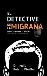El detective de la migraña di Roland Pfeiffer edito da Books on Demand