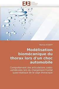 Modélisation biomécanique du thorax lors d'un choc automobile di Martine ECKERT edito da Editions universitaires europeennes EUE