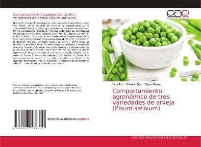 Comportamiento agronómico de tres variedades de arveja (Pisum sativum) di Yary Ruiz, Orlando Díaz, Miguel Goyes edito da Editorial Académica Española