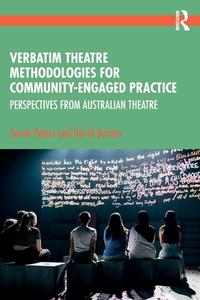 Verbatim Theatre Methodologies For Community Engaged Practice di Sarah Peters, David Burton edito da Taylor & Francis Ltd