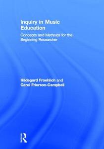 Inquiry in Music Education di Hildegard (University of North Texas Froehlich edito da Routledge