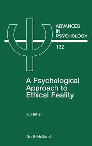 A Psychological Approach to Ethical Reality di K. Hillner edito da ELSEVIER SCIENCE & TECHNOLOGY
