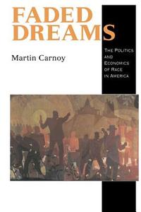 Faded Dreams di Martin Carnoy edito da Cambridge University Press