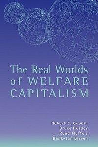 The Real Worlds of Welfare Capitalism di Bruce Headey, Ruud Muffels, Robert E. Goodin edito da Cambridge University Press