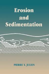 Erosion And Sedimentation di Pierre Y. Julien edito da Cambridge University Press