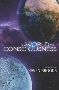 In A World Of Consciousness di Brooks Raven Brooks edito da Amazon Digital Services LLC - KDP Print US