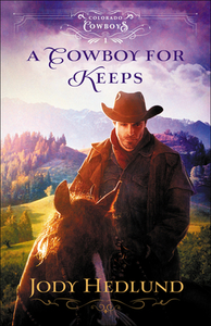 A Cowboy for Keeps di Jody Hedlund edito da BETHANY HOUSE PUBL