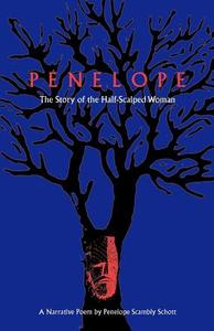 Penelope: The Story of the Half-Scalped Woman--A Narrative Poem di Penelope S. Schott edito da UNIV PR OF FLORIDA