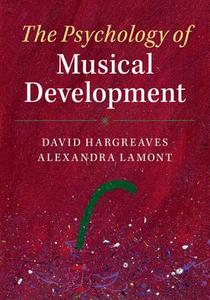 The Psychology of Musical Development di David Hargreaves, Alexandra Lamont edito da Cambridge University Press