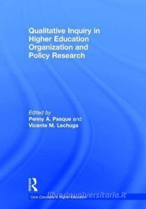 Qualitative Inquiry in Higher Education Organization and Policy Research edito da Taylor & Francis Ltd