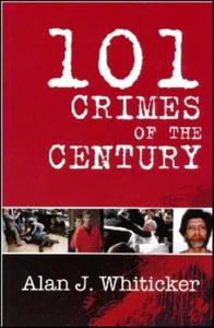 101 Crimes of the Century di Alan J. Whiticker edito da New Holland Publishing Australia Pty Ltd