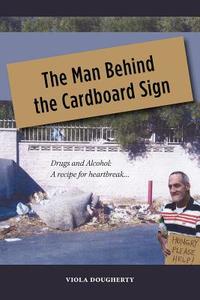 The Man Behind The Cardboard Sign di Viola Dougherty edito da Friesenpress