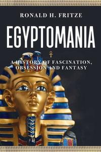 Egyptomania di Ronald H. Fritze edito da Reaktion Books
