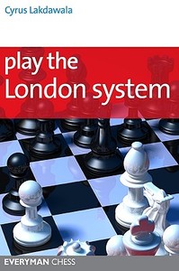Play the London System di Cyrus Lakdawala edito da Everyman Chess