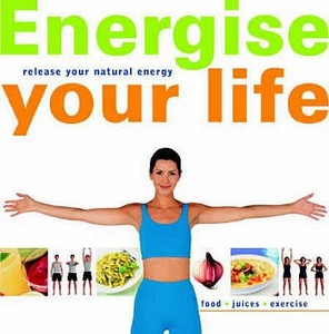 Energise Your Life di Emma Mitchell, LIVINGSTONE, Rowley edito da Duncan Baird Publishers