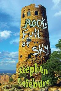 Rocks Full of Sky di Stephen Lefebure edito da Anaphora Literary Press