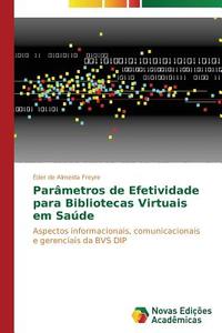 Parâmetros de Efetividade para Bibliotecas Virtuais em Saúde di Éder de Almeida Freyre edito da Novas Edições Acadêmicas