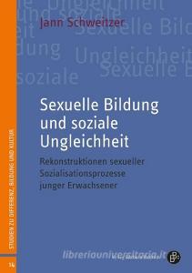 Sexuelle Bildung und soziale Ungleichheit di Jann Schweitzer edito da Budrich