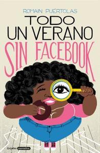 Todo Un Verano Sin Facebook / A Summer Without Facebook di Romain Puertolas edito da GRIJALBO