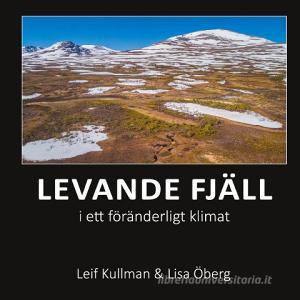 Levande fjäll i ett föränderligt klimat di Leif Kullman, Lisa Öberg edito da Books on Demand