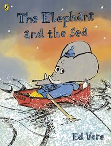 The Elephant and the Sea di Ed Vere edito da Penguin Books Ltd (UK)