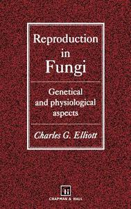 Reproduction in Fungi di C. Elliot edito da Springer Netherlands