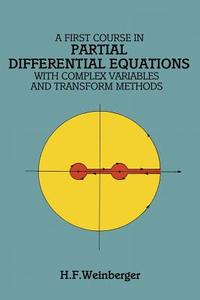 A First Course in Partial Differential Equations: With Complex Variables and Transform Methods di H. F. Weinberger, Hans F. Weinberger, Mathematics edito da DOVER PUBN INC
