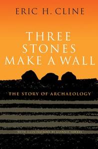 Three Stones Make a Wall di Eric H. Cline edito da Princeton University Press